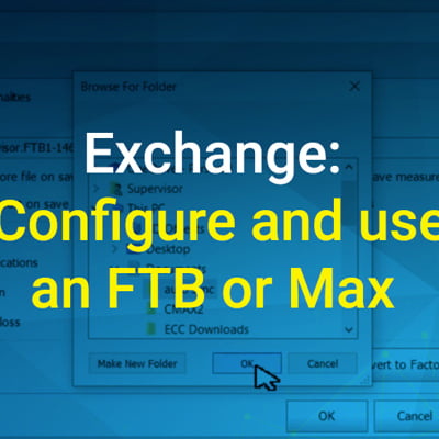 EXFO Exchange - Configure and use an FTB or Max
