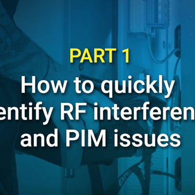 How to quickly identify RF interference and PIM issues