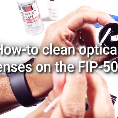 How-to clean optical lenses on the FIP-500