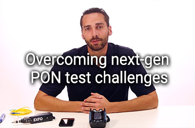 Overcoming next-gen PON test challenges