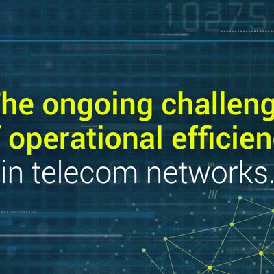 The ongoing challenge of operational efficiency in telecom networks