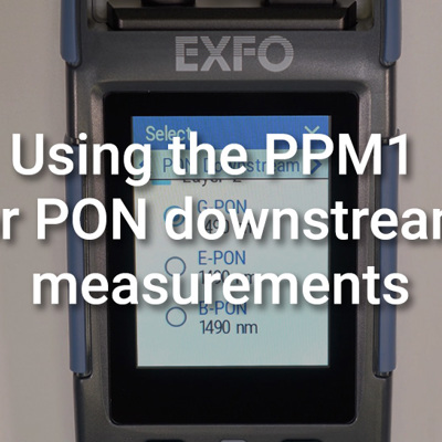 How to use the PPM1 for PON downstream measurements