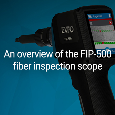 An overview of the FIP-500 fiber inspection scope