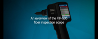 20200293-an-overview-of-the-fip-500-fiber-inspection-scope_1270x546.jpg