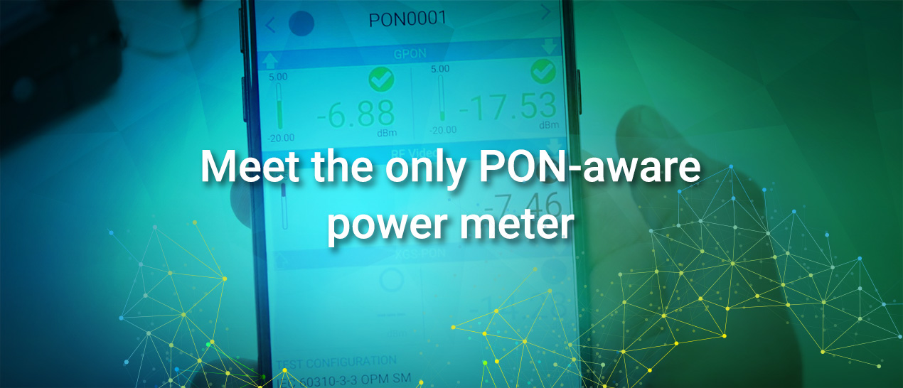 Meet the only PON-aware power meter