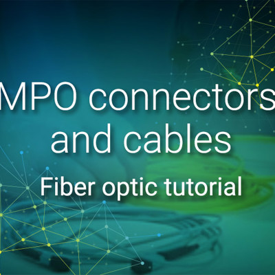 MPO connectors and cables | Fiber optic tutorial
