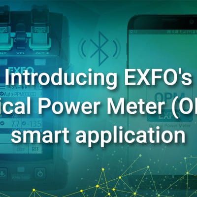 Introducing EXFO's Optical Power Meter (OPM) smart application