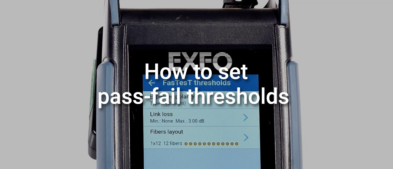 How to set passfail thresholds Video EXFO