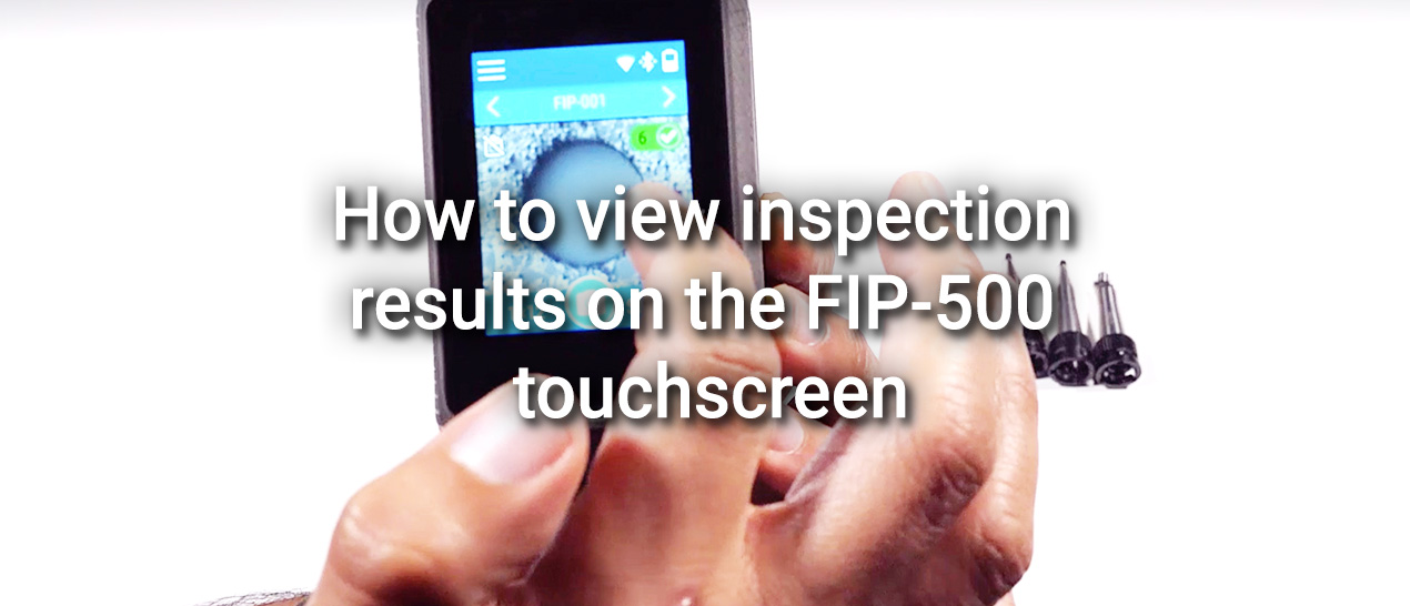 How to view inspection results on the FIP-500 touchscreen