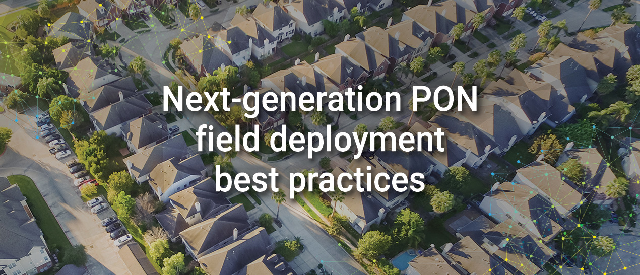 next-generation-pon-field-deployment-best-practices_1270x546.jpg