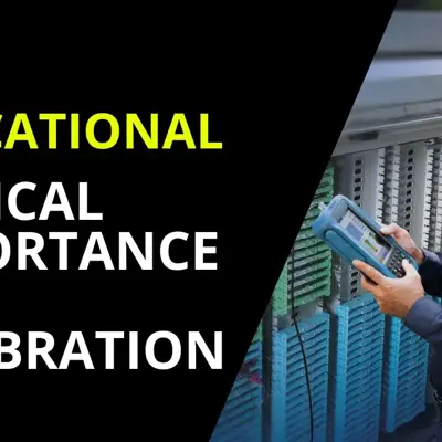 The Critical Importance of Calibration in Fiber Optic Testing Equipment