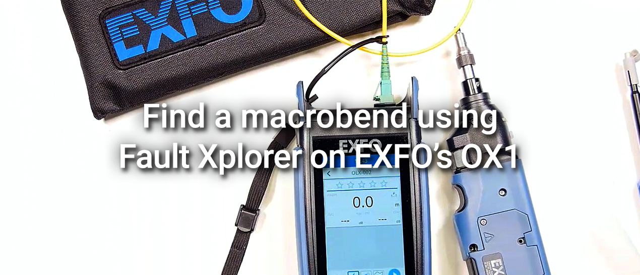 Find a macrobend using Fault Xplorer on EXFO’s OX1