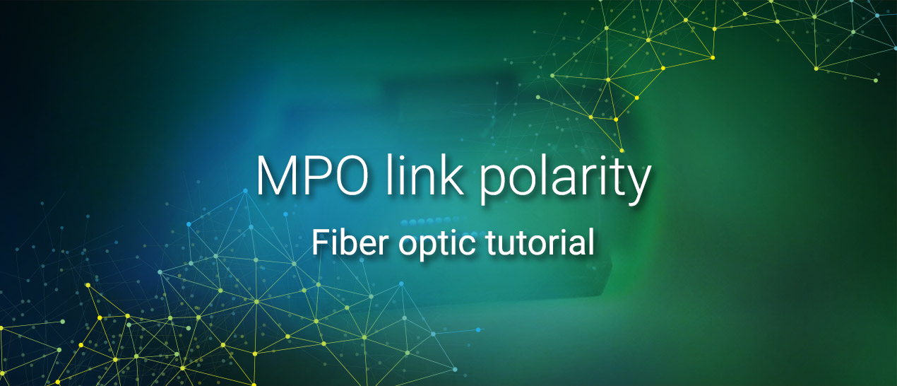 MPO link polarity | Fiber optic tutorial
