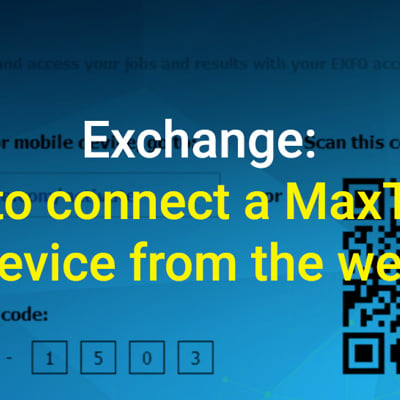 EXFO Exchange - How to connect a MaxTester device from the web