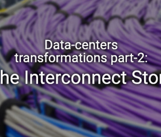 Data-centers transformations part-2: The Interconnect Story